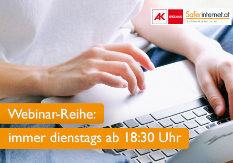 Symbolbild Webinar-Reihe immer dienstags ab 18:30 Uhr (unterstützt von AK Burgenland und saferinternet.at)